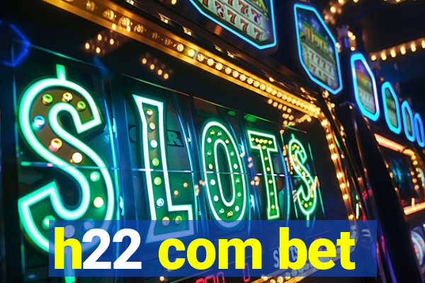 h22 com bet